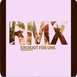 Bilderbuch : Ein Boot Für Uns (Remix)